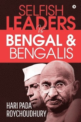 Selfish Leaders VS Bengal & Bengalis 1