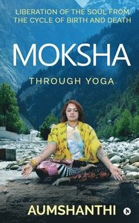 bokomslag Moksha: Through Yoga