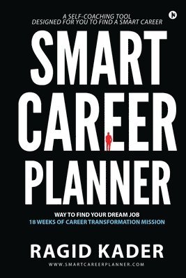 bokomslag Smart Career Planner: Way to Find Your Dream Job - 18 Weeks of Career Transformation Mission