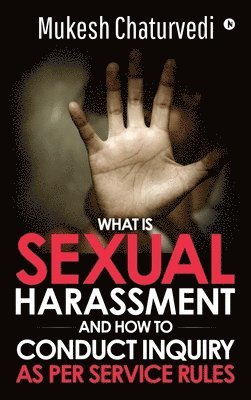 What is Sexual Harassment, and how to conduct Inquiry as per service rules 1