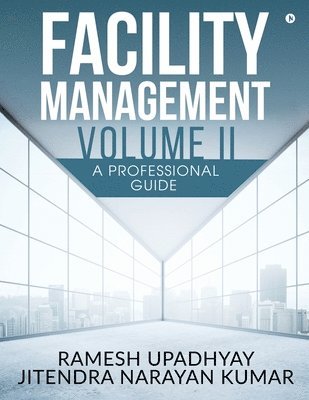 Ramesh Upadhyay, Ramesh Upadhyay, Jitendra Narayan Kumar, Ramesh Upadhyay,, Jitendra Narayan Kumar, - Facility Management Volume II, Häftad