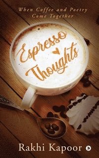 bokomslag Espresso Thoughts: When Coffee and Poetry Come Together