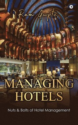 RAM Gupta, Ram Gupta, Ram Gupta, - Managing Hotels, Inbunden