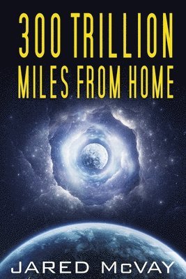 Jared McVay - 300 Trillion Miles from Home, Häftad