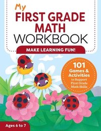bokomslag My First Grade Math Workbook: 101 Games & Activities to Support First Grade Math Skills