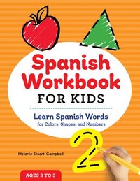 bokomslag Spanish Workbook for Kids: Learn Spanish Words for Colors, Shapes, and Numbers