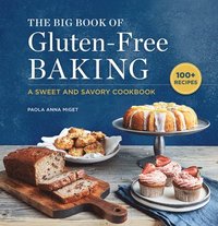 bokomslag The Big Book of Gluten-Free Baking: A Sweet and Savory Cookbook