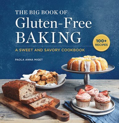 The Big Book of Gluten-Free Baking: A Sweet and Savory Cookbook 1