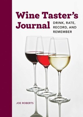 bokomslag Wine Taster's Journal: Drink, Rate, Record, and Remember