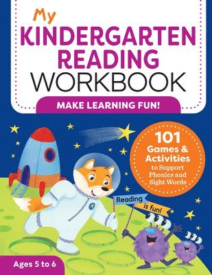 My Kindergarten Reading Workbook: 101 Games and Activities to Support Phonics and Sight Words 1