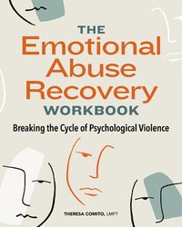 bokomslag The Emotional Abuse Recovery Workbook: Breaking the Cycle of Psychological Violence