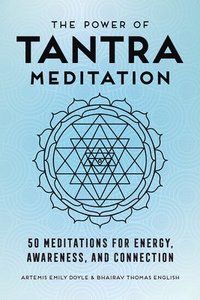 bokomslag The Power of Tantra Meditation: 50 Meditations for Energy, Awareness, and Connection