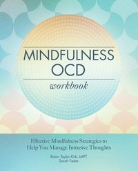 bokomslag Mindfulness Ocd Workbook: Effective Mindfulness Strategies to Help You Manage Intrusive Thoughts