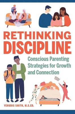 bokomslag Rethinking Discipline: Conscious Parenting Strategies for Growth and Connection