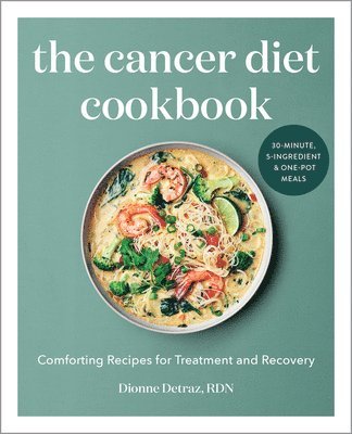 bokomslag The Cancer Diet Cookbook: Comforting Recipes for Treatment and Recovery