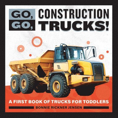 Bonnie Rickner Jensen - Go, Go, Construction Trucks!: A First Book of Trucks for Toddlers, Häftad