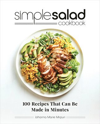 Simple Salad Cookbook: 100 Recipes That Can Be Made in Minutes 1
