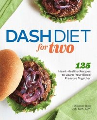 bokomslag Dash Diet for Two: 125 Heart-Healthy Recipes to Lower Your Blood Pressure Together