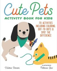 bokomslag Cute Pets Activity Book for Kids: 70 Activities Including Coloring, Dot-To-Dots & Spot the Difference