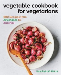 bokomslag Vegetable Cookbook for Vegetarians: 200 Recipes from Artichokes to Zucchini