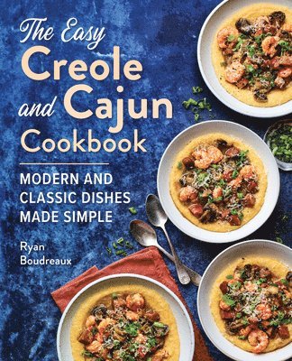 bokomslag The Easy Creole and Cajun Cookbook: Modern and Classic Dishes Made Simple