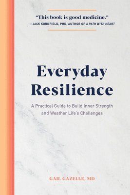 bokomslag Everyday Resilience: A Practical Guide to Build Inner Strength and Weather Life's Challenges