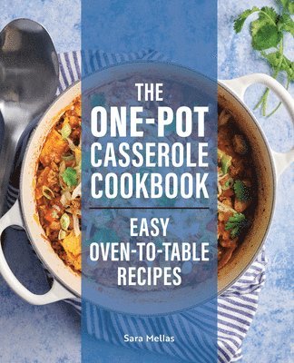 The One-Pot Casserole Cookbook: Easy Oven-to-Table Recipes 1