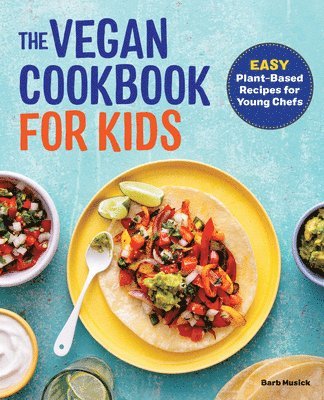 bokomslag The Vegan Cookbook for Kids: Easy Plant-Based Recipes for Young Chefs