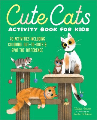 Cute Cats Activity Book for Kids: 70 Activities Including Coloring, Dot-To-Dots & Spot the Difference