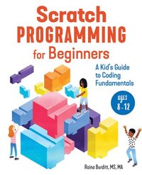 bokomslag Scratch Programming for Beginners: A Kid's Guide to Coding Fundamentals