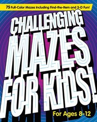 bokomslag Challenging Mazes for Kids: 75 Full-Color Mazes Including Find-The-Item and 3-D Fun!