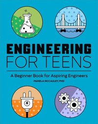 bokomslag Engineering for Teens: A Beginner's Book for Aspiring Engineers