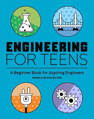 Pamela McCauley - Engineering for Teens, Häftad