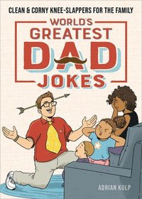 bokomslag World's Greatest Dad Jokes: Clean & Corny Knee-Slappers for the Family