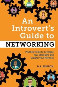bokomslag An Introvert's Guide to Networking: Practical Tools to Leverage Your Strengths and Expand Your Network