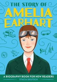 bokomslag The Story of Amelia Earhart: An Inspiring Biography for Young Readers