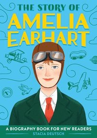 bokomslag The Story of Amelia Earhart: An Inspiring Biography for Young Readers