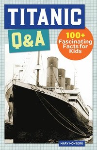 bokomslag Titanic Q&A: 175+ Fascinating Facts for Kids