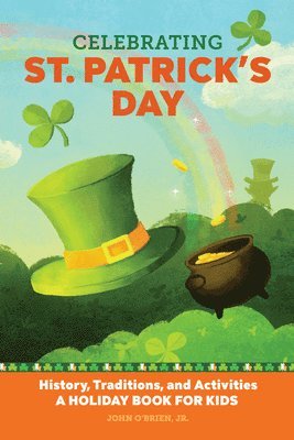 Celebrating St. Patrick's Day: History, Traditions, and Activities - A Holiday Book for Kids 1