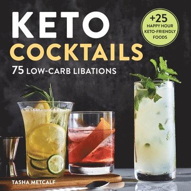 bokomslag Keto Cocktails: 75 Low-Carb Libations