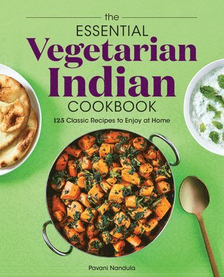 bokomslag The Essential Vegetarian Indian Cookbook: 125 Classic Recipes to Enjoy at Home