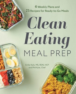 bokomslag Clean Eating Meal Prep: 6 Weekly Plans and 75 Recipes for Ready-To-Go Meals