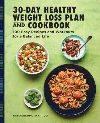 bokomslag The 30-Day Healthy Weight Loss Plan and Cookbook