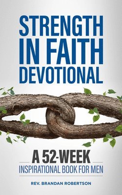 Strength in Faith Devotional: A 52-Week Inspirational Book for Men 1