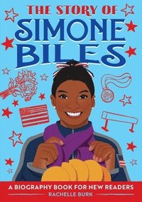 bokomslag The Story of Simone Biles: An Inspiring Biography for Young Readers
