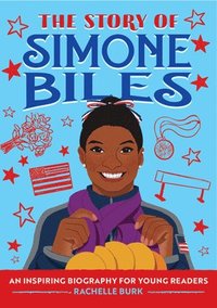 bokomslag The Story of Simone Biles: An Inspiring Biography for Young Readers