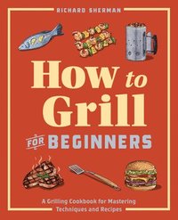 bokomslag How to Grill for Beginners