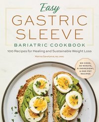 bokomslag Easy Gastric Sleeve Bariatric Cookbook: 100 Recipes for Healing and Sustainable Weight Loss