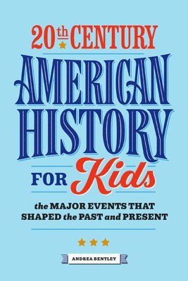 bokomslag 20th Century American History for Kids: The Major Events That Shaped the Past and Present