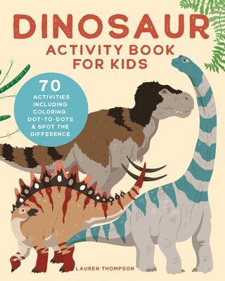Lauren Thompson - Dinosaur Activity Book for Kids: 70 Activities Including Coloring, Dot-To-Dots & Spot the Difference, Häftad
